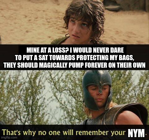 That's why no one will remember your nym meme